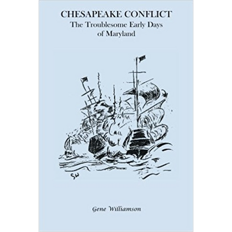 Chesapeake Conflict: The Troublesome Early Days of Maryland