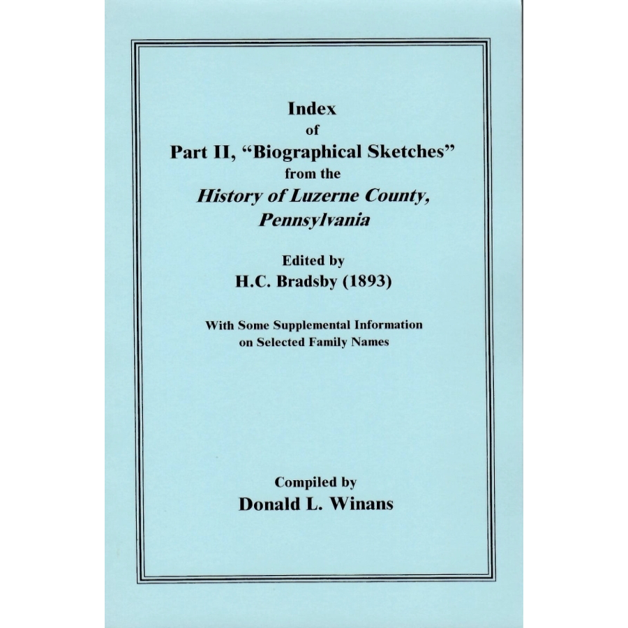 Index of Part II Biographical Sketches from the History of Luzerne County, Pennsylvania