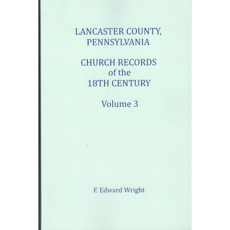 Lancaster County, Pennsylvania Church Records of the 18th Century, Volume 3
