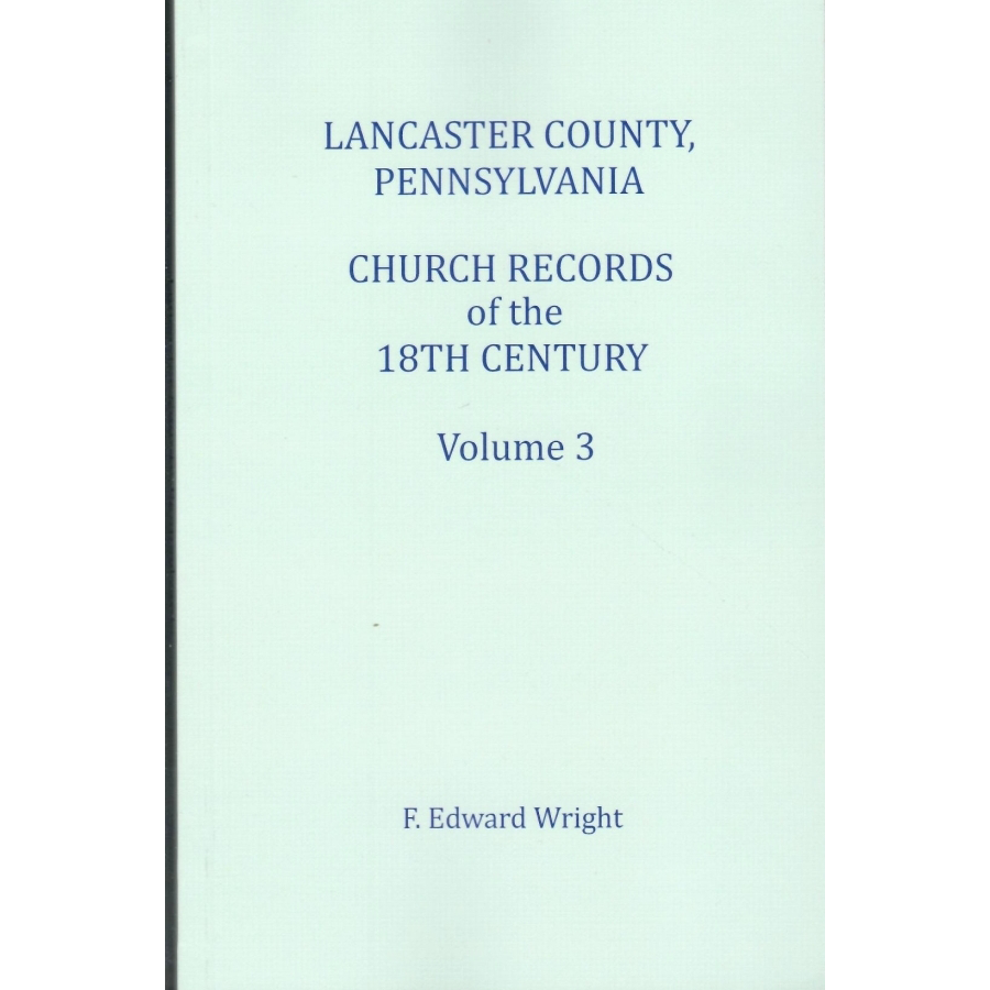 Lancaster County, Pennsylvania Church Records of the 18th Century, Volume 3