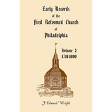 Early Church Records of the First Reformed Church of Philadelphia, Volume 2, 1781-1800