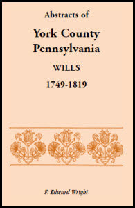 Abstracts of York County, Pennsylvania, Wills, 1749-1819