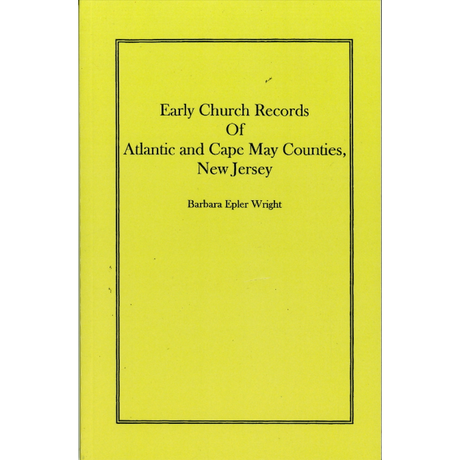 Early Church Records of Atlantic and Cape May Counties, New Jersey
