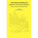 The Woodville Republican: Mississippi's Oldest Existing Newspaper, Volume 5: January 1, 1881-December 22, 1883