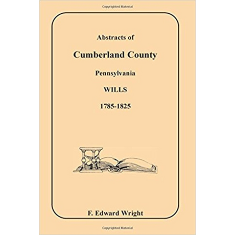 Abstracts of Cumberland County, Pennsylvania Wills, 1785-1825