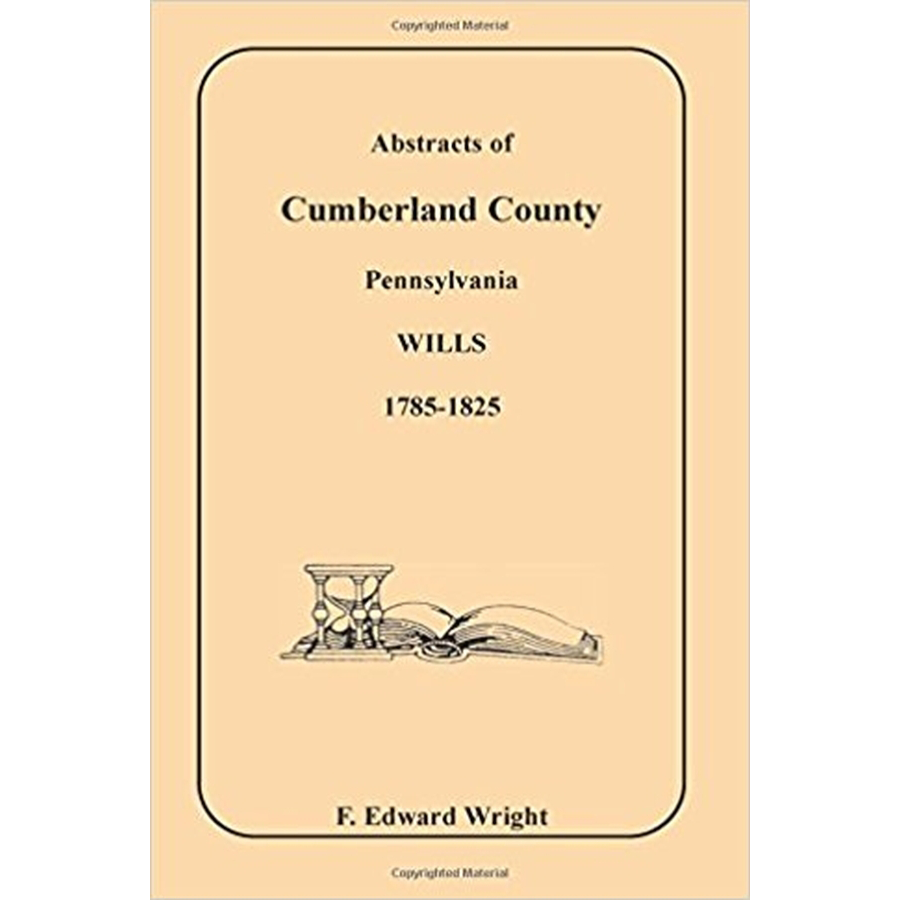 Abstracts of Cumberland County, Pennsylvania Wills, 1785-1825