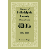 Abstracts of Philadelphia County, Pennsylvania Wills, 1802-1809