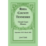 Rhea County, Tennessee Circuit Court Minutes, September 1815-March 1836