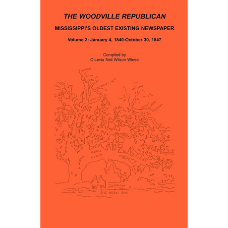 The Woodville Republican: Mississippi's Oldest Existing Newspaper, Volume 2: January 4, 1840-October 30, 1847