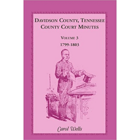Davidson County, Tennessee, County Court Minutes, Volume 3, 1799-1803