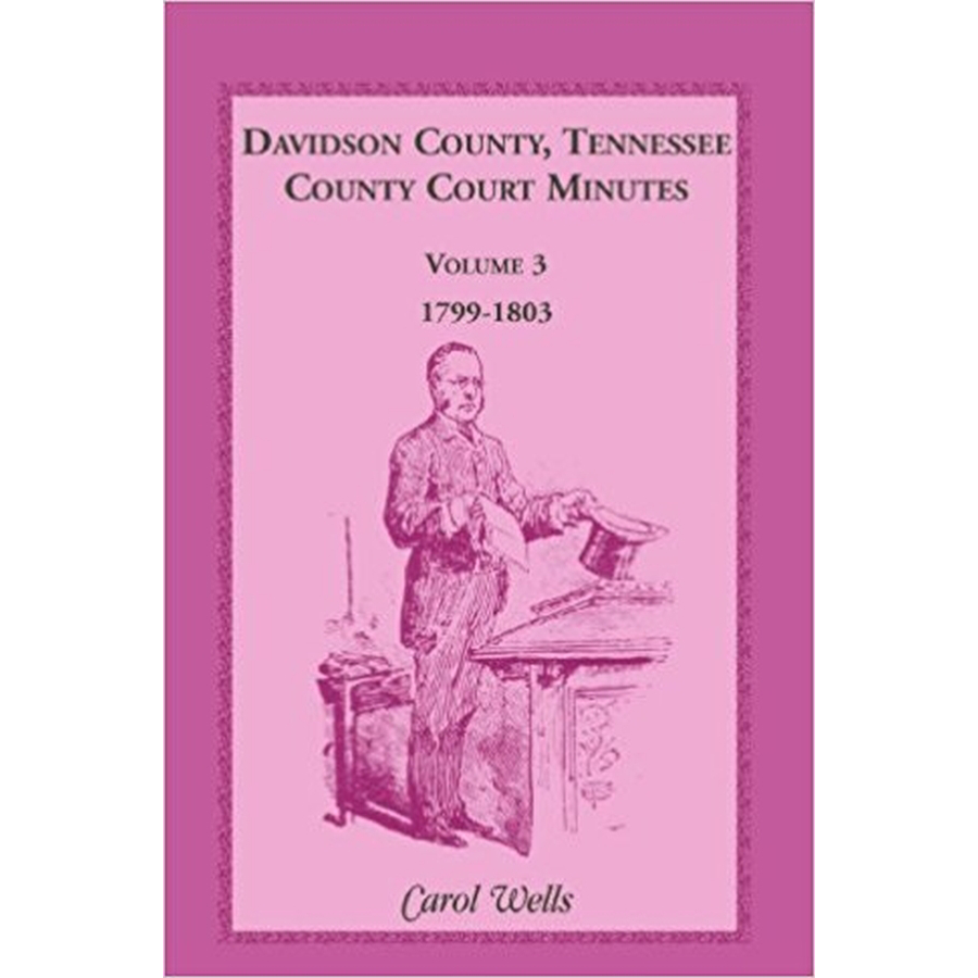 Davidson County, Tennessee, County Court Minutes, Volume 3, 1799-1803
