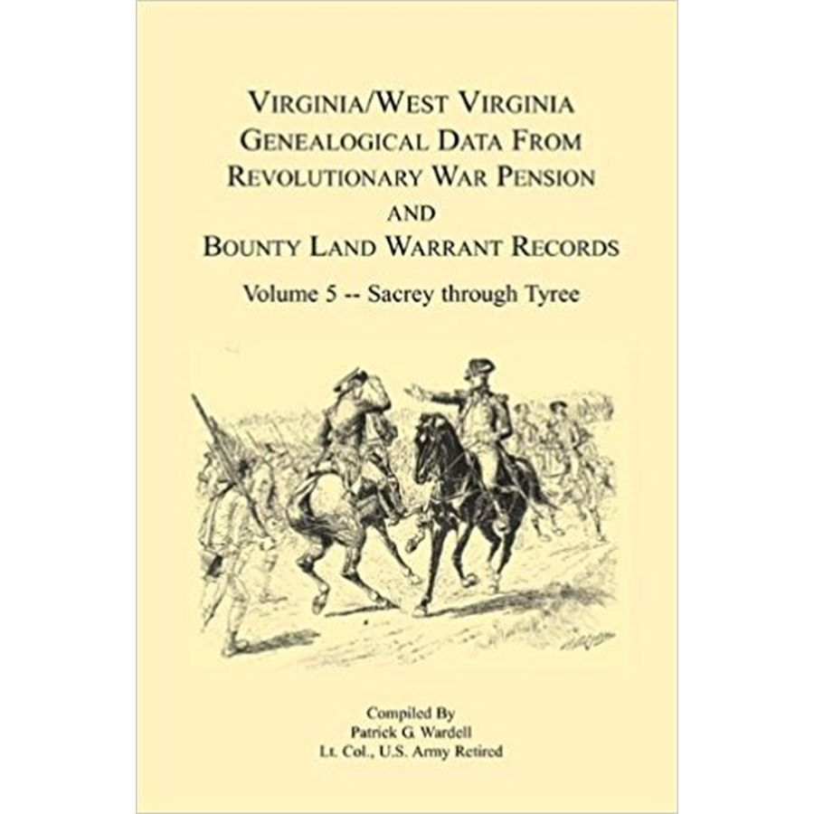 Virginia and West Virginia Genealogical Data from Revolutionary War Pension and Bounty Land Warrant Records, Volume 5 Sacrey-Tyree