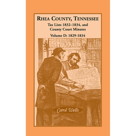 Rhea County, Tennessee Tax Lists, 1832-1834 and County Court Minutes, Volume D, 1829-1834