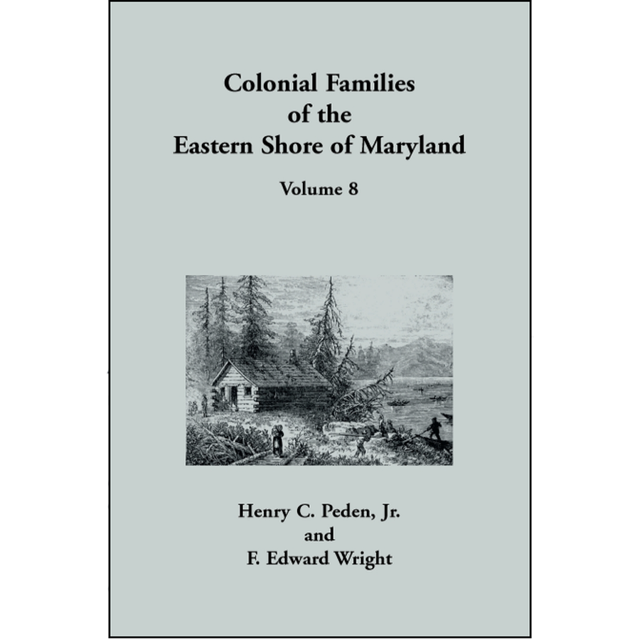 Colonial Families of the Eastern Shore of Maryland, Volume 8