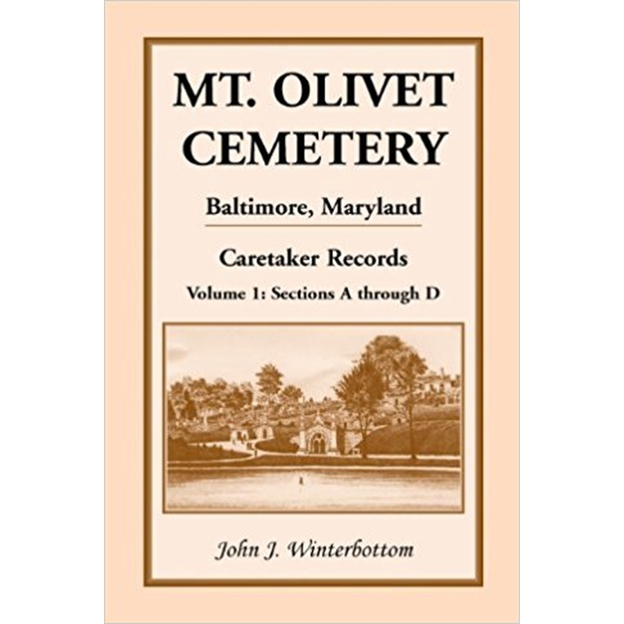 Mt. Olivet Cemetery, Baltimore, Maryland, Caretaker Records Volume 1: Sections A through D