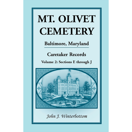 Mt. Olivet Cemetery, Baltimore, Maryland, Caretaker Records, Volume 2: Sections E through J