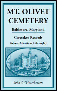 Mt. Olivet Cemetery, Baltimore, Maryland, Caretaker Records Volume 2: Sections E through J