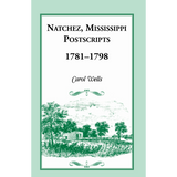 Natchez Postscripts, 1781-1798
