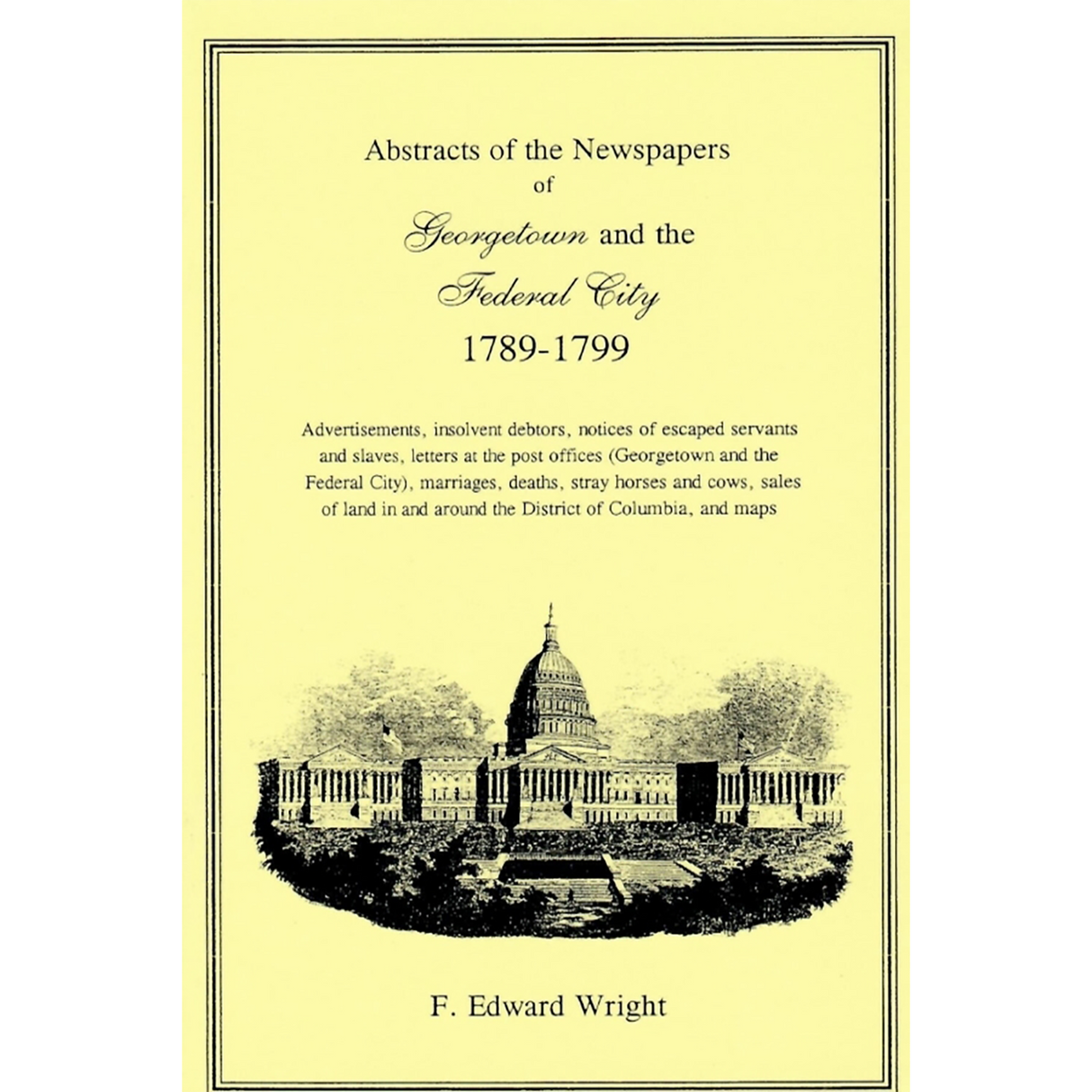 Abstracts of the Newspapers of Georgetown and the Federal City, 1789-1799