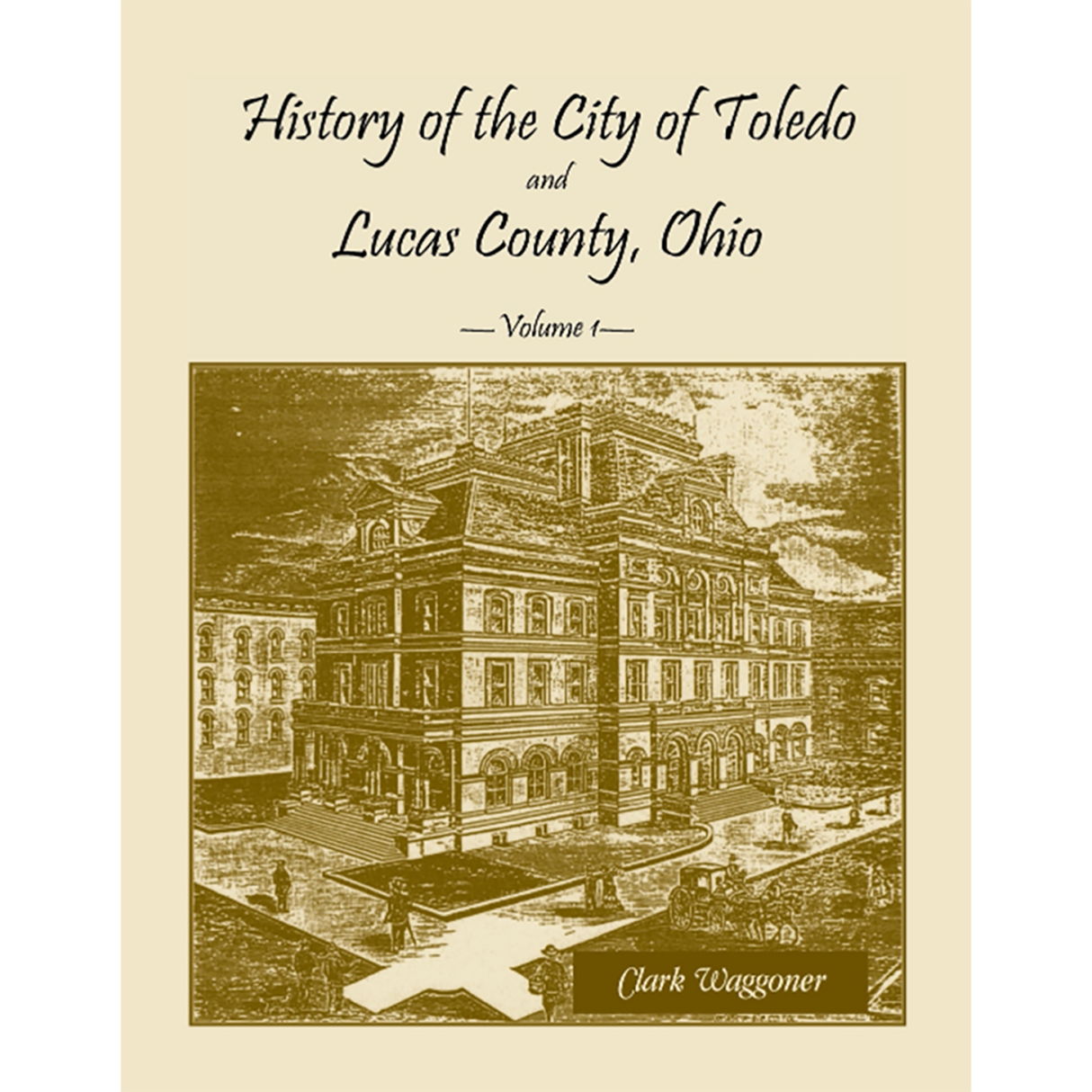 History of the City of Toledo and Lucas County, Ohio, Volume 1