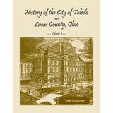 History of the City of Toledo and Lucas County, Ohio, Volume 2