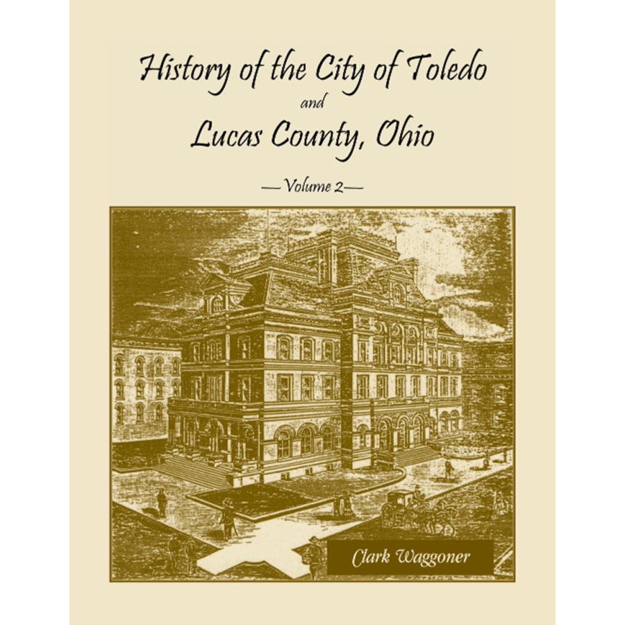 History of the City of Toledo and Lucas County, Ohio, Volume 2