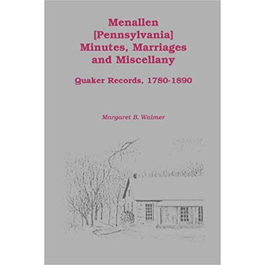 Menallen Minutes, Marriages and Miscellany: Quaker Records, 1780-1890