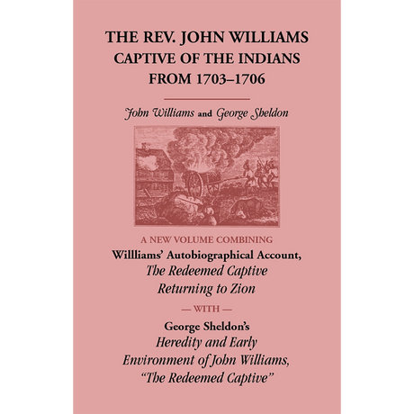 The Rev. John Williams, Captive of the Indians from 1703-1706