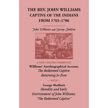 The Rev. John Williams, Captive of the Indians from 1703-1706