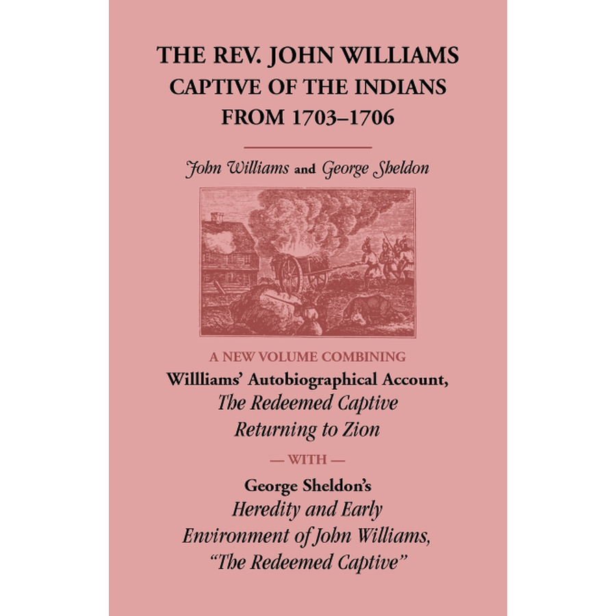 The Rev. John Williams, Captive of the Indians from 1703-1706