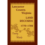 Lancaster County, Virginia Land Records, 1770-1782