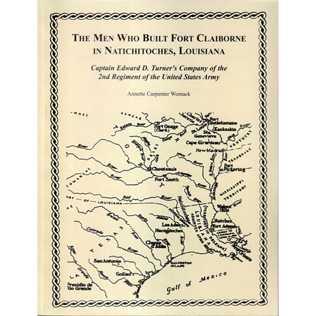 The Men Who Built Fort Claiborne in Natchitoches, Louisiana: Captain Edward D. Turner's Company of the 2nd Regiment of the United States Army