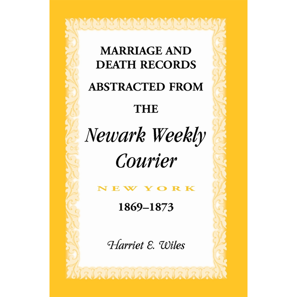 Marriage and Death Notices from the Newark, New York, Weekly Courier, 1869-1873