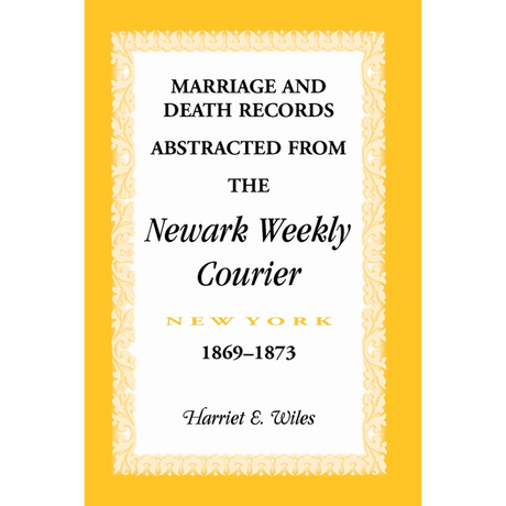 Marriage and Death Notices from the Newark, New York, Weekly Courier, 1869-1873