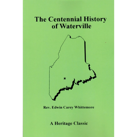 The Centennial History of Waterville, Maine