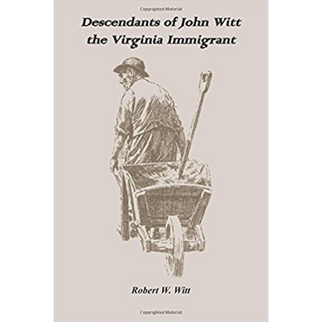 Descendants of John Witt, the Virginia Immigrant