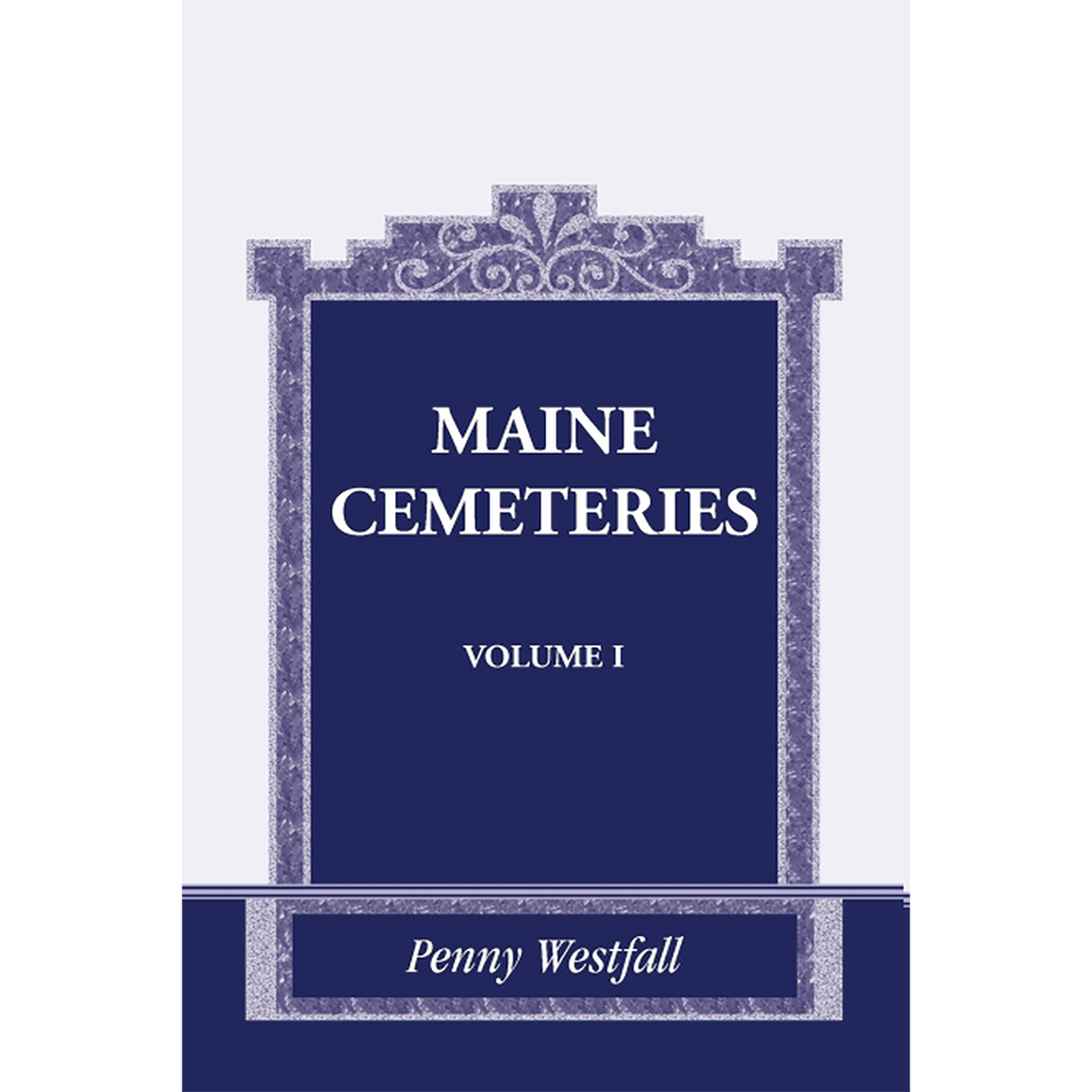 Maine Cemeteries: Volume 1