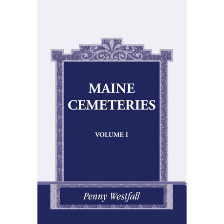 Maine Cemeteries: Volume 1