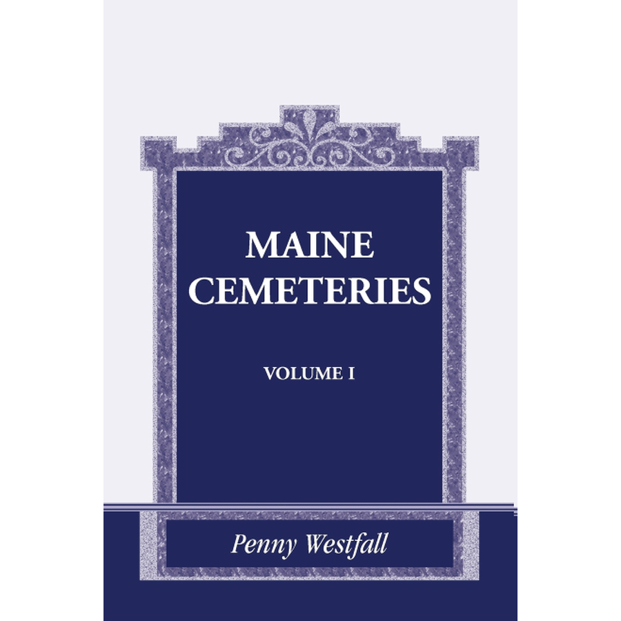 Maine Cemeteries: Volume 1