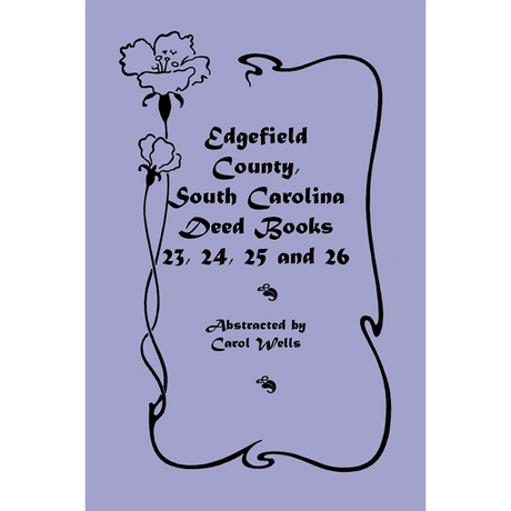 Edgefield County, South Carolina, Deed Books 23, 24, 25 and 26
