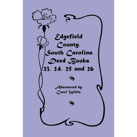 Edgefield County, South Carolina, Deed Books 23, 24, 25 and 26