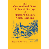 Colonial and State Political History of Hertford County, North Carolina