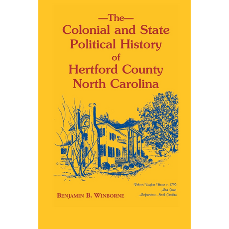 Colonial and State Political History of Hertford County, North Carolina