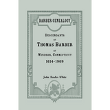 Barber Genealogy: Descendants of Thomas Barber of Windsor, Connecticut, 1614-1909