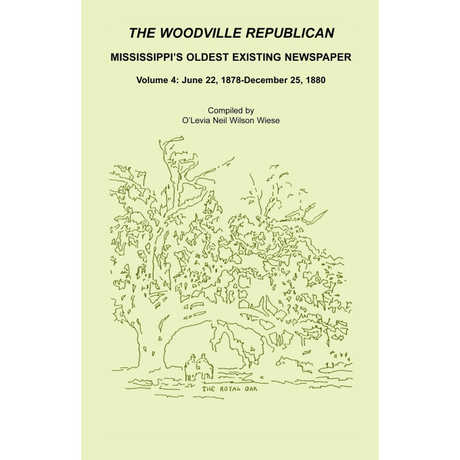 The Woodville Republican: Mississippi's Oldest Existing Newspaper, Volume 4: June 22, 1878-December 25, 1880