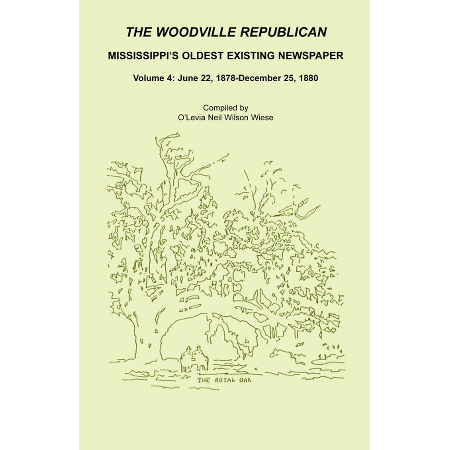 The Woodville Republican: Mississippi's Oldest Existing Newspaper, Volume 4: June 22, 1878-December 25, 1880