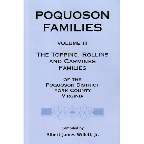 Poquoson Families, Volume III: The Topping, Rollins, and Carmines Families of Poquoson District, York County, Virginia