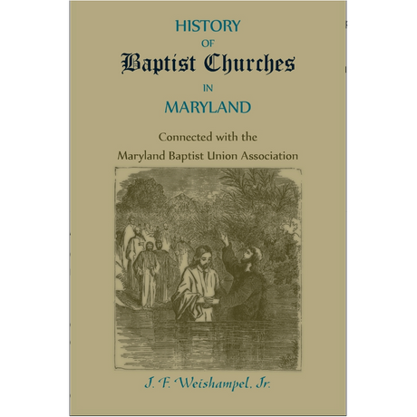 History of Baptist Churches in Maryland, Connected with the Maryland Baptist Union Association