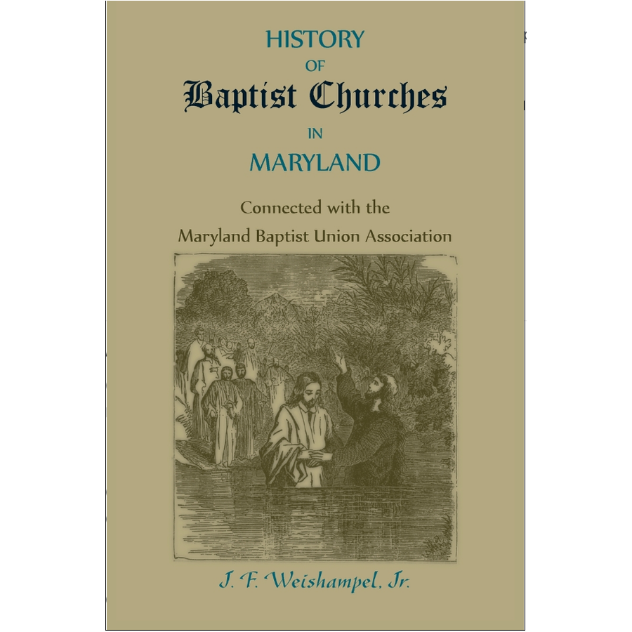 History of Baptist Churches in Maryland, Connected with the Maryland Baptist Union Association