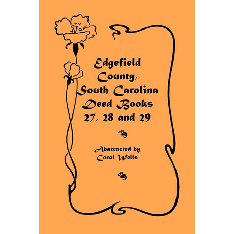 Edgefield County, South Carolina, Deed Books 27, 28 and 29